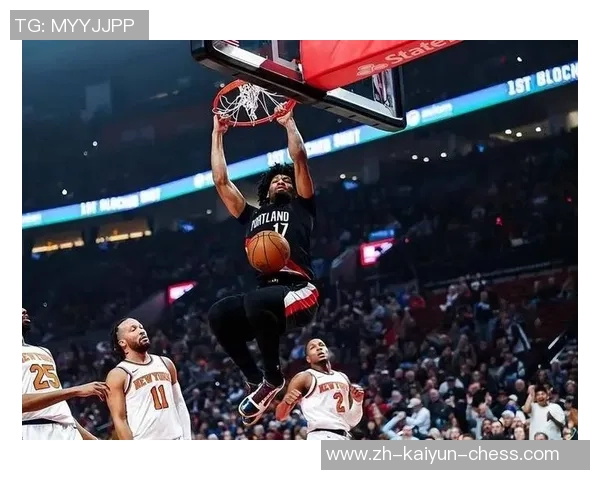 开拓者与尼克斯激战正酣球迷期待精彩对决与精彩瞬间